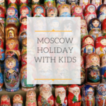 Moscow holiday with kids