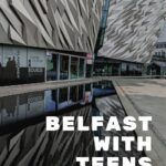 Belfast with teens